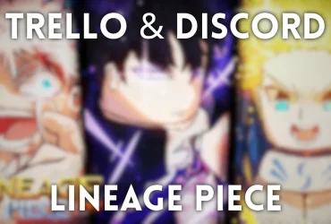 Lineage Piece Trello-tavla & Officiella Discord-länkar